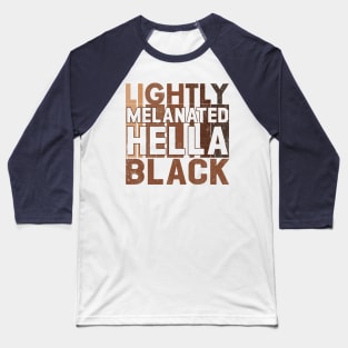 Lightly Melanated Hella Black Melanin African American Baseball T-Shirt